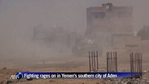 Fighting rages on in Yemen's southern city of Aden
