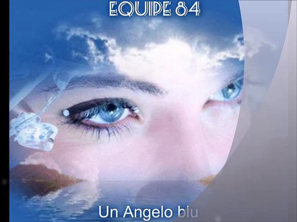 EQUIPE 84 - Un angelo blu - Video Dailymotion