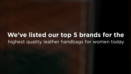 Top 5 Brands for Women's Leather Bags in UK