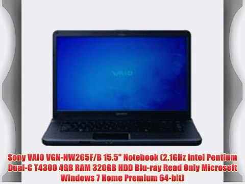 Sony VAIO VGN-NW265F/B 15.5 Notebook (2.1GHz Intel Pentium Dual-C T4300 4GB RAM 320GB HDD Blu-ray