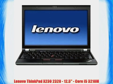 Lenovo ThinkPad X230 2320 - 12.5 - Core i5 3210M