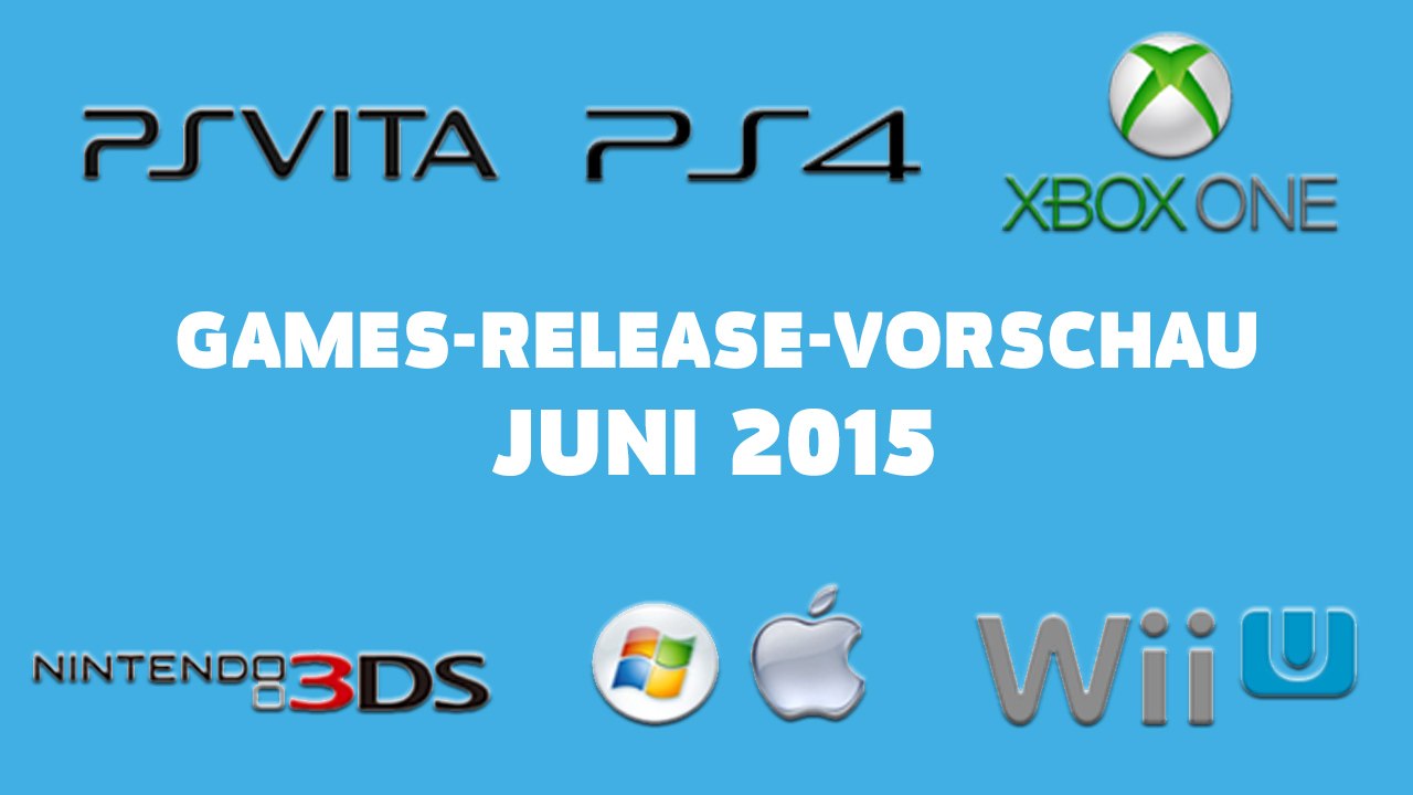 Games-Release-Vorschau – Juni 2015