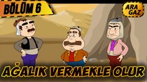Ara Gaz Çizgi Film 6. Bölüm: ''Ağalık Vermekle Olur '' 2. Bölüm (+18)