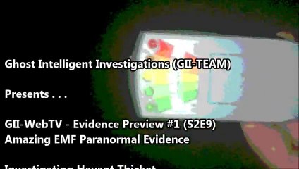GII-WebTV Evidence Preview #1 (of S2E9) AMAZING EMF PARANORMAL EVIDENCE