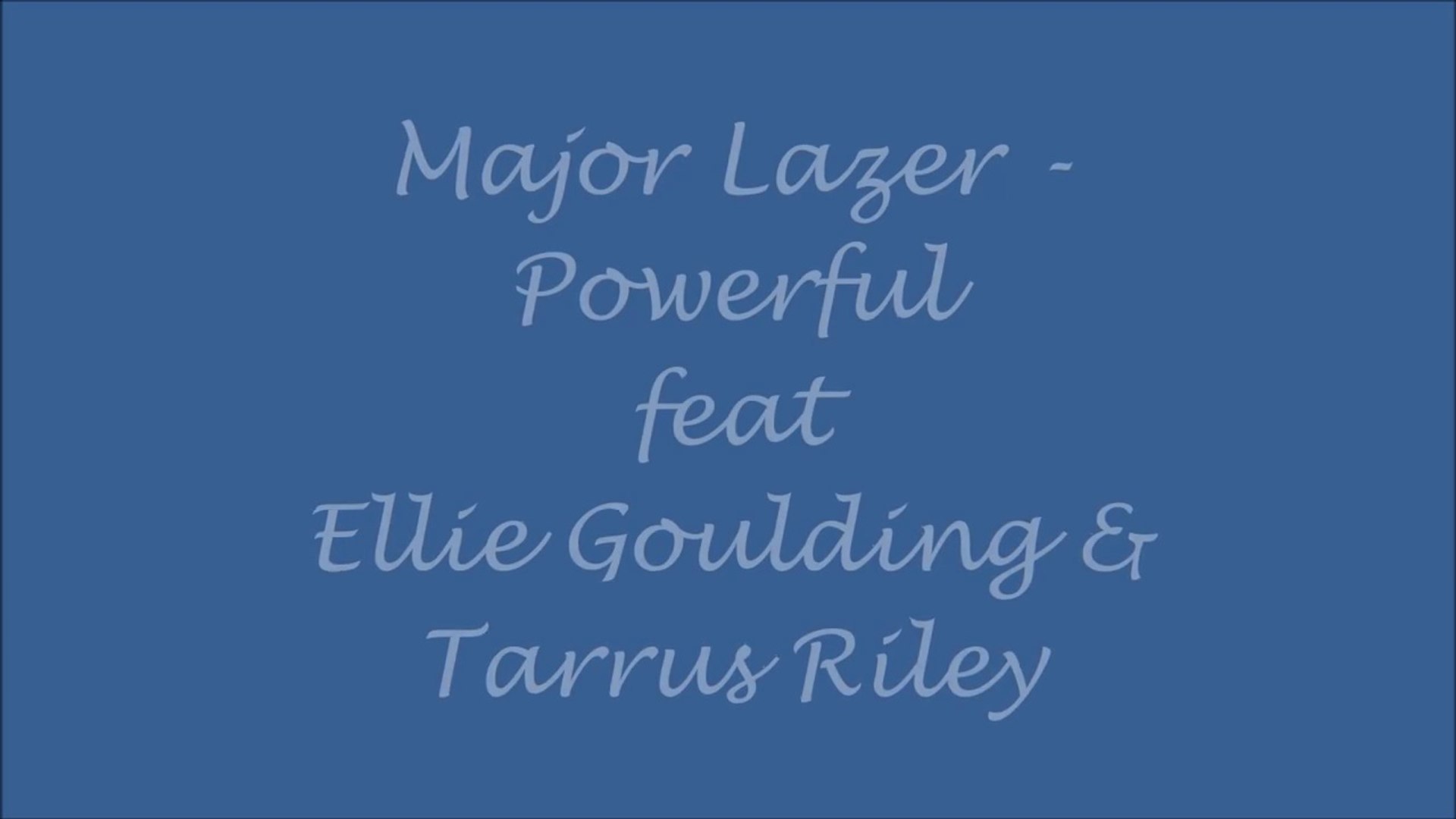 Major Lazer - Powerful ft. Ellie Goulding & Tarrus Riley (Lyrics) - video  Dailymotion