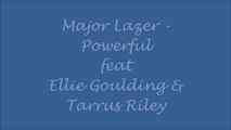 Major Lazer - Powerful ft. Ellie Goulding & Tarrus Riley (Lyrics)