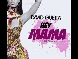 David Guetta - Hey Mama ft Nicki Minaj, Bebe Rexha & Afrojack (Club Re-Mix)