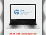 HP ENVY M6 TouchSmart Sleekbook Touch Screen Laptop - 15.6 Display / AMD Elite Quad-Core A10-5745M