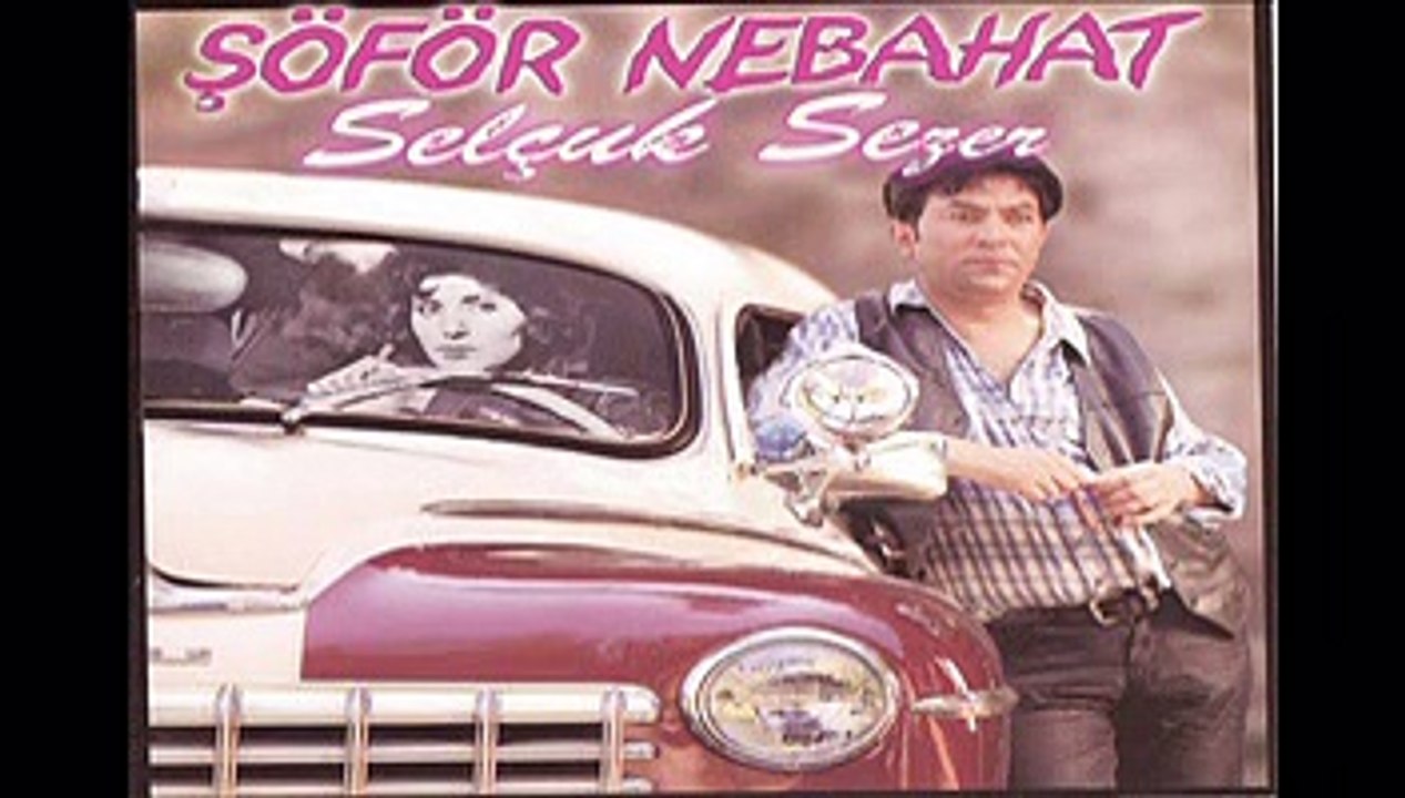 Selçuk Sezer - Şöför Nebahat Abla