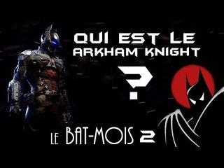 [Bat-Mois 2] Qui est le Arkham Knight ?