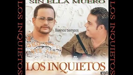 Sin Ella Muero-Los Inquietos