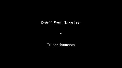 Rohff feat Jena Lee - Tu pardonneras