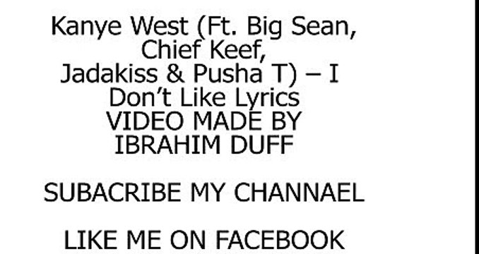 Kanye West - I Don't Like (Ft. Big Sean, Chief Keef, Jadakiss & Pusha T) (Lyrics)