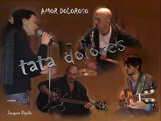 tata-dolores   "amor doloroso " cover  Jacques Higelin