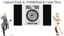 【YOHIOloid & Cyber Diva】Uptown Funk (Bruno Mars Cover)【VOCALOID 4カバー】 VSQX