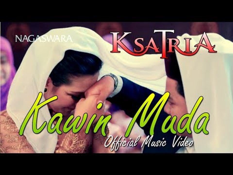 Ksatria -  Kawin Muda - Official Music Video HD - Nagaswara