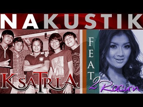 Nakustik - Ksatria Band Feat Gina Duo Racun