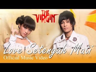 The Virgin - Love Setengah Mati - Official Music Video