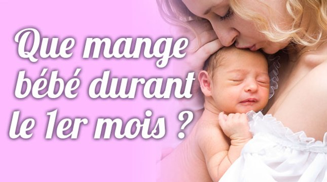 Que mange bébé durant le premier mois ? (0-1 mois)
