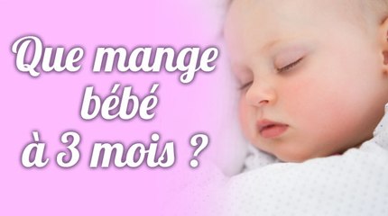 Que mange bébé à 3 mois ?