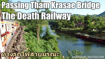 Passing Tham Krasae Bridge, The Death Railway