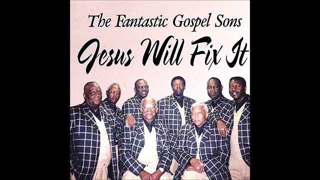 Jesus Will - The Fantastic Gospel Sons Jesus Will Fix It CD
