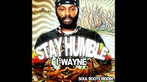I Wayne, Stay Humble, Soul Roots Riddim, 2015