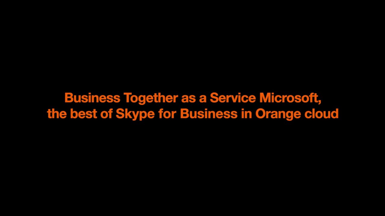[EN] Business Together as a Service Microsoft, the best of Skype for Business in Orange cloud.