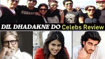 Dil Dhadakne Do Movie REVIEW - Celebs SAY A MUST WATCH - The Bollywood