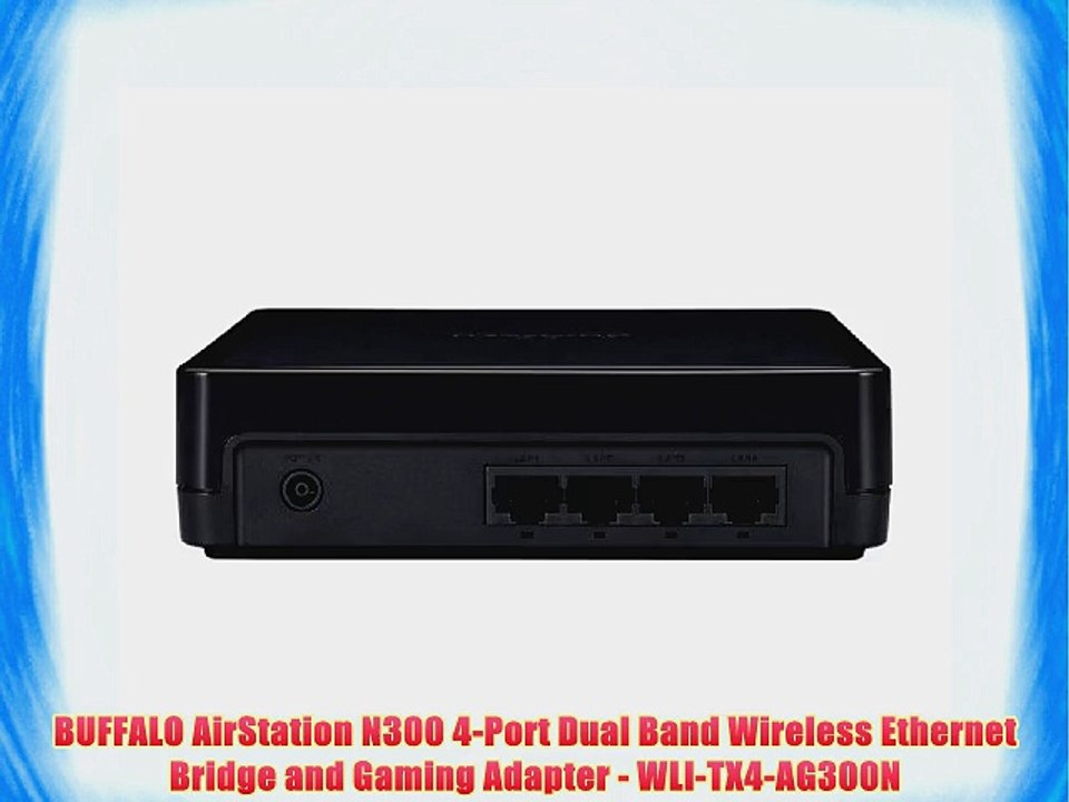BUFFALO AirStation N300 4-Port Dual Band Wireless Ethernet Bridge and Gaming Adapter - WLI-TX4-AG300N