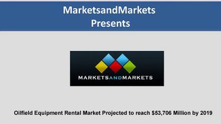 Oilfield Equipment Rental Market - Global Trends and Forecasts to 2019