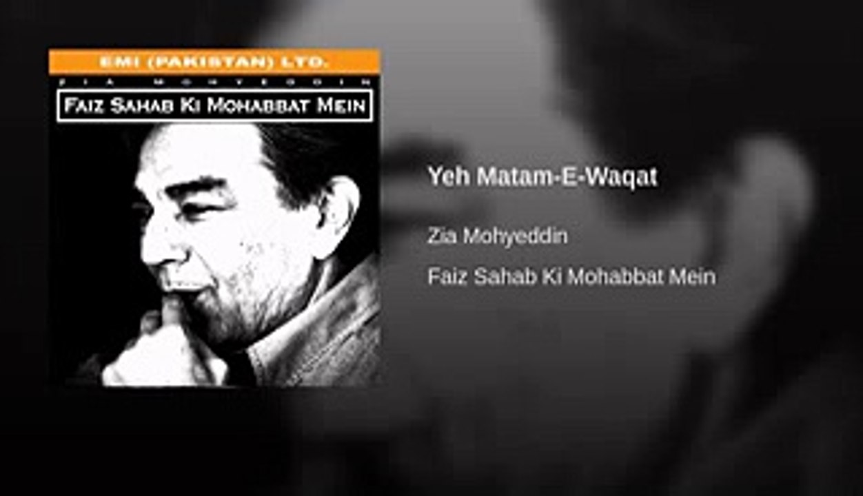 Faiz.. Ye Maatam e Waqt Ki Gharri HY.. Zia Mohiudin