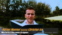 Matteo Montesi ft Christian Ice - Mia forSa e mio canto è il signore