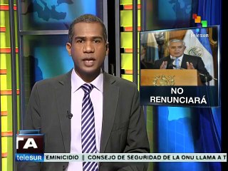 Presidente de Guatemala asegura que no renunciará a su cargo