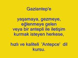 1. Gazi - Antep dili  (antep'in kendine has kelimeleri)