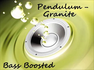 Pendulum - Granite (Bass Boosted By B3ttoLAD97)