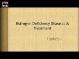 Estrogen Deficiency Diseases & Treatment   Heart Disease   Nutrition Tips   Health