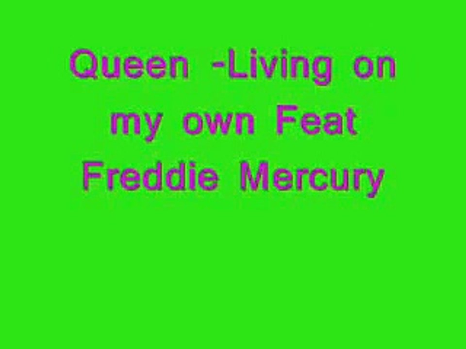 Queen Feat Freddie Mercury - Living on my own