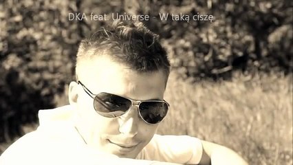 DKA  feat. Universe - W taką ciszę