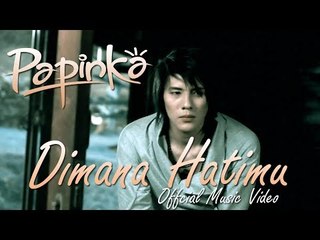 Papinka - Dimana Hatimu - Official Music Video