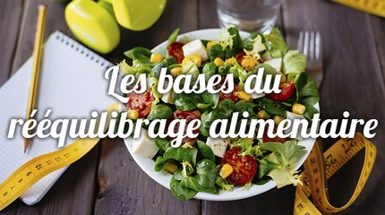 Les bases d’un rééquilibrage alimentaire