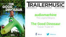 The Good Dinosaur - Teaser Trailer #1 Music #2 (audiomachine - The Legend Begins)