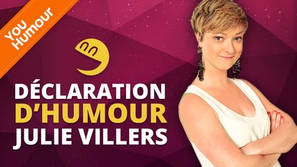 JULIE VILLERS - Déclaration d'Humour