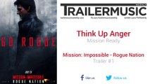 Mission: Impossible - Rogue Nation - Trailer #1 Music (Think Up Anger - Mission Ready)