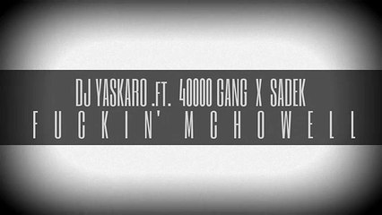 DJ Yaskaro ft. 40000 Gang x Sadek - Fuckin' McHowelL (Official Audio Music)