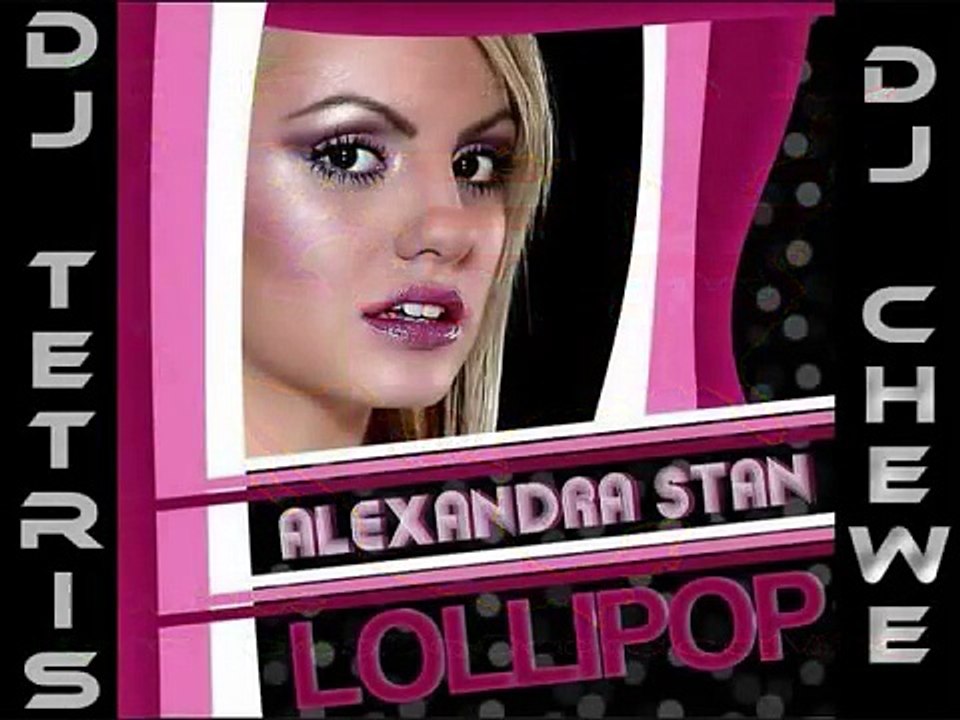 DJ Tetris & DJ Chewe - Alexandra Stan - Lollipop (Edited Version)