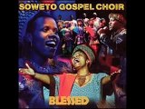 Soweto Gospel Choir - Oh Happy Day