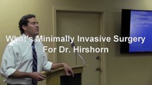 What's Minimally Invasive Surgery For Dr. Hirshorn?