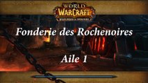 World of Warcraft - Fonderie des Rochenoires (Aile 1)