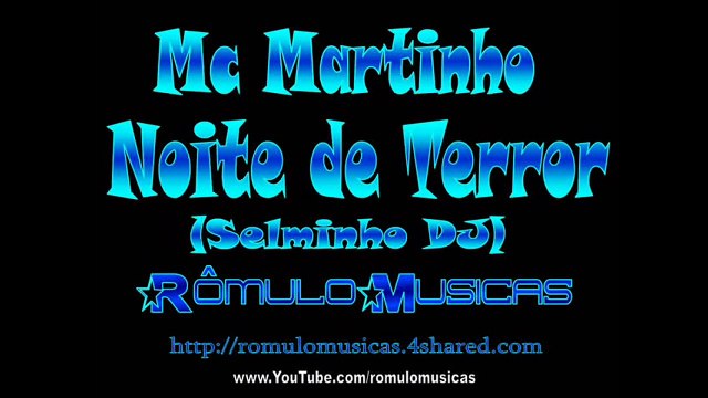 Mc Martinho - Noite de Terror (Selminho DJ) - WWW.DJROMULOMUSICAS.COM.BR